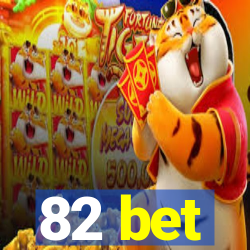 82 bet